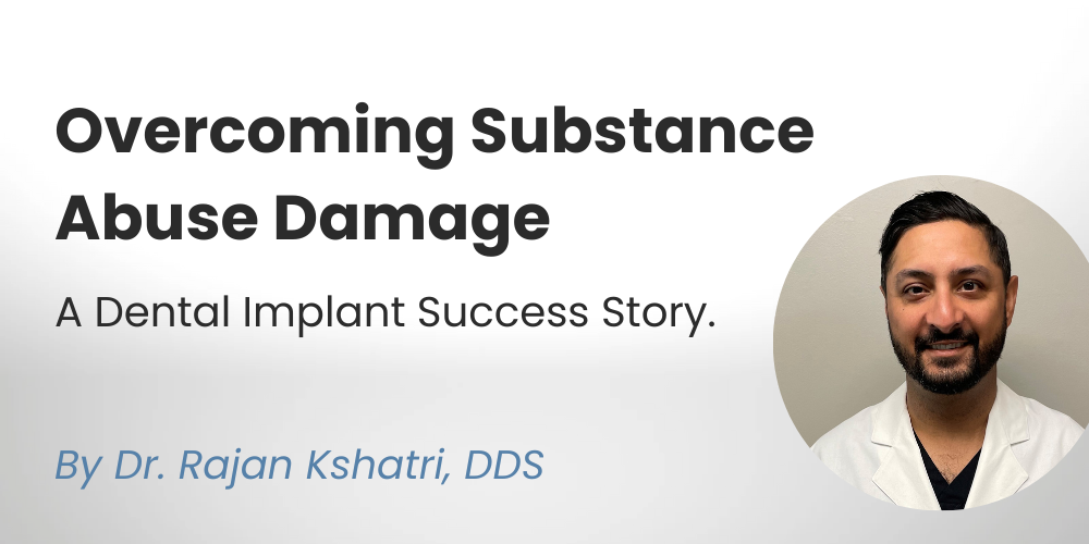 Overcoming substance abuse damage, a dental implant success story