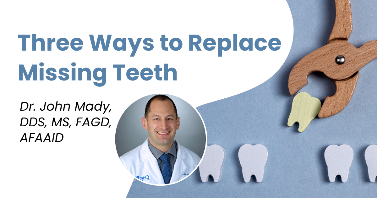 Graphic with title, "Three Ways to Replace Missing Teeth," and an image of Dr. Mady.